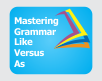 Mastering Grammar Like versus As